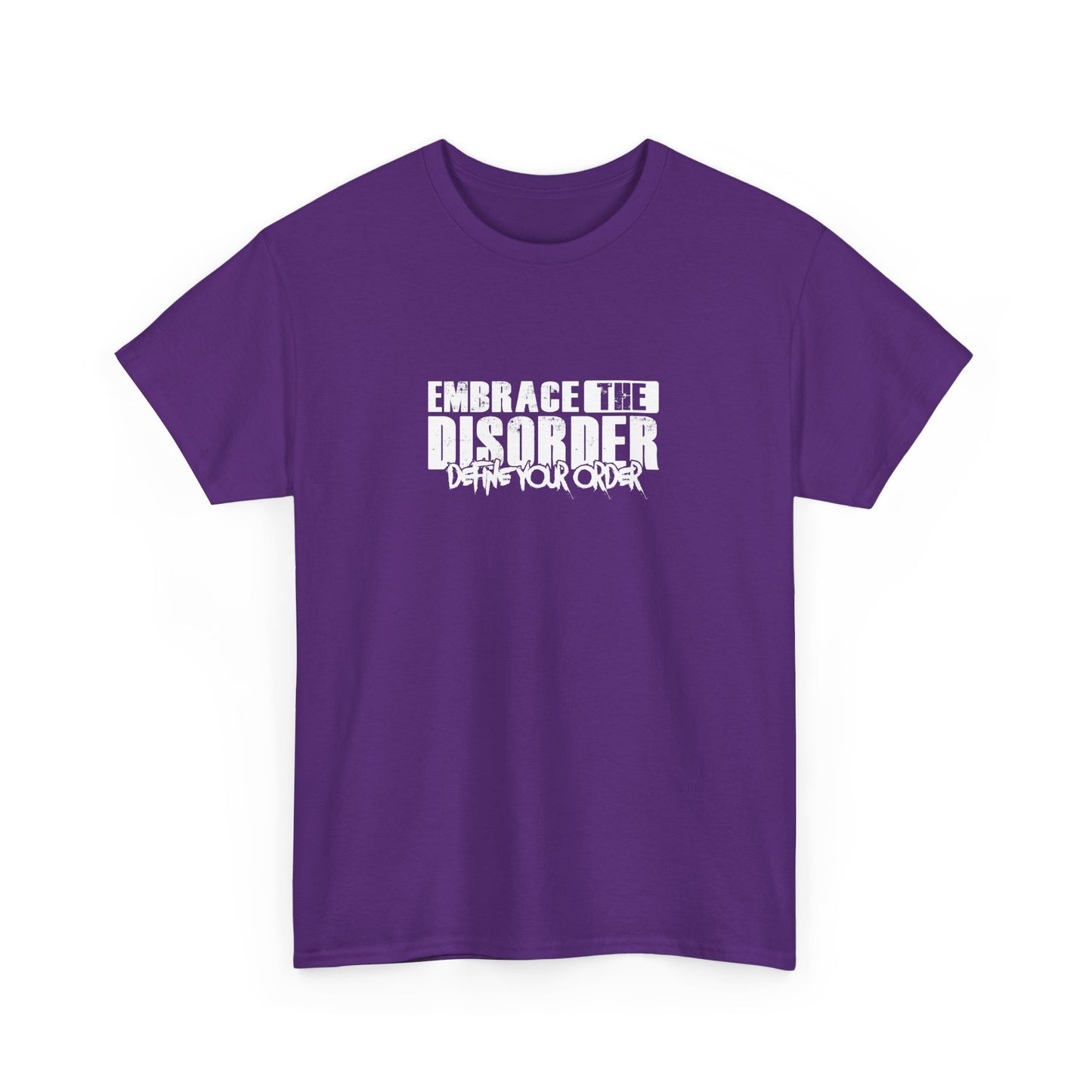 Embrace the disorder Define your order Tee