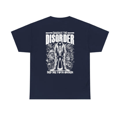 Embrace the disorder Define your order Tee